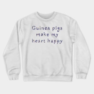 Guinea pigs make my heart happy Crewneck Sweatshirt